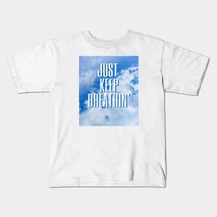 Just keep breathing Kids T-Shirt
